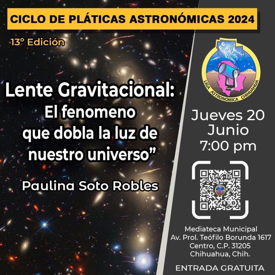 Plática "Lente Gravitacional: El fenómeno que dobla la luz de nuestro universo"